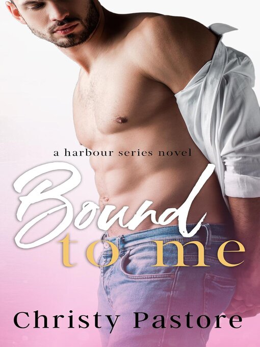 Title details for Bound to Me by Christy Pastore - Available